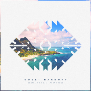 Mentol x MD DJ x Laura Crowe - Sweet Harmony