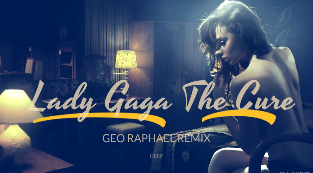 Lady Gaga The Cure Geo Raphael Remix