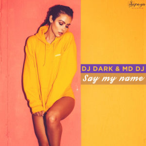 Dj Dark & MD Dj - Say My Name (COVER 1000 x 1000)