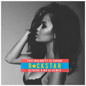 Post Malone - Rockstar ft. 21 Savage (Dj Dark & MD Dj Remix)
